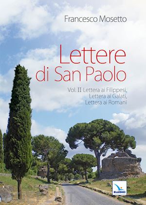 mosetto francesco - lettere di san paolo. vol. 2: lettera ai filippesi-lettera ai galati-lettera ai