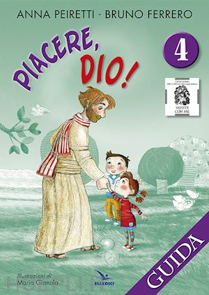 peiretti anna; ferrero bruno - piacere, dio! guida. vol. 4