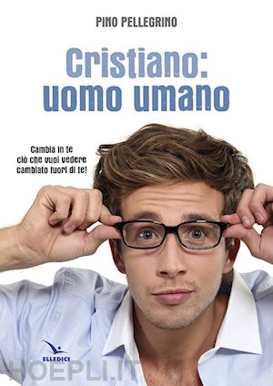 pellegrino pino - cristiano: uomo umano