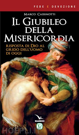 cassinotti marco - il giubileo della misericordia. risposta di dio al grido dell'uomo di oggi