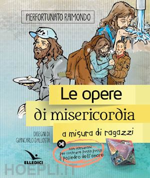 raimondo pierfortunato - le opere di misericordia a misura di ragazzi