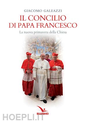galeazzi giacomo - il concilio di papa francesco