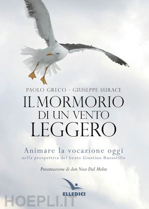 greco paolo; surace giuseppe - mormorio di un vento leggero. animare la vocazione oggi nella prospettiva del beato giustino russolillo