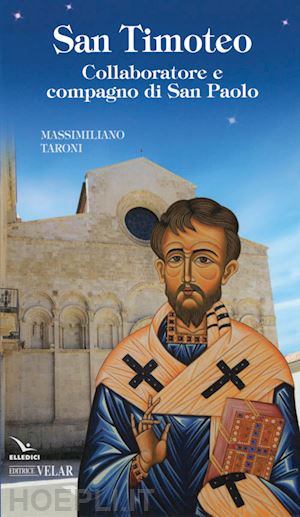 taroni massimiliano - san timoteo. collaboratore e compagno di san paolo