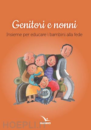 Genitori E Nonni -  Libro Editrice Elledici 12/2016 