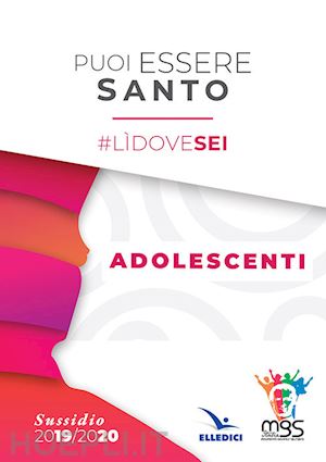 movimento giovanile salesiano italia(curatore) - puoi essere santo. #lìdovesei. sussidio adolescenti