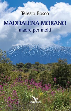 bosco teresio - maddalena morano madre per molti