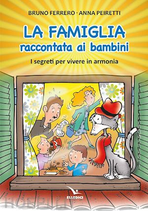 ferrero bruno; peiretti anna - la famiglia raccontata ai bambini