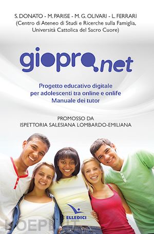 donato s.; parise m.; olivari m. g. - giopro.net. prgetto educativo digitale per adolescenti tra online e offline. manuale dei tutor