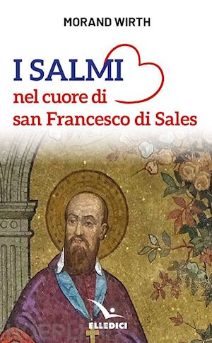 wirth morand - i salmi nel cuore di san francesco di sales