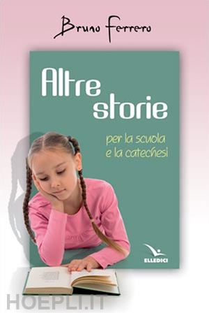 ferrero bruno - altre storie. per la scuola e la catechesi