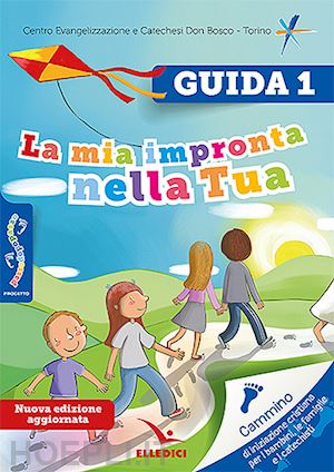 centro evangelizzazione e catechesi «don bosco» (curatore) - passodopopasso. la mia impronta nella tua. guida. ediz. illustrata. vol. 1