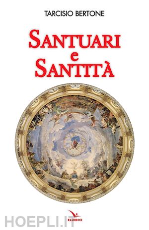 bertone tarcisio - santuari e santità