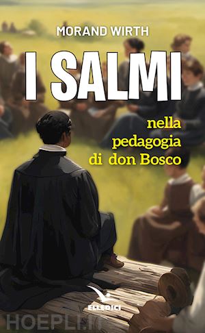 wirth morand - i salmi nella pedagogia di don bosco