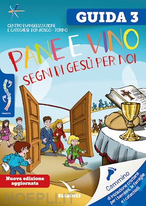 centro evangelizzazione e catechesi «don bosco» (curatore) - passodopopasso. guida. vol. 3: pane e vino. segni di gesu' per noi