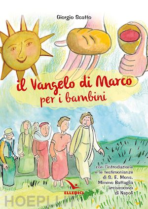 scatto giorgio - il vangelo di marco per i bambini. ediz. illustrata