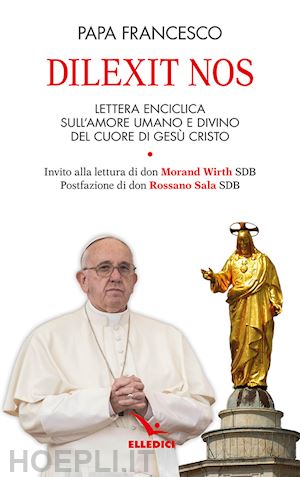 francesco (jorge mario bergoglio) - dilexit nos. lettera enciclica sull'amore umano e divino del cuore di gesù cristo