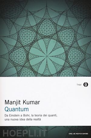 kumar manjit - quantum. da einstein a bohr, la teoria dei quanti, una nuova idea della realta'