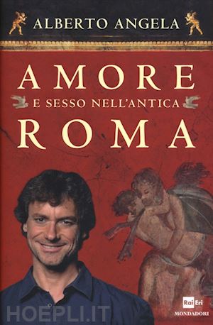 angela alberto - l'amore e sesso nell'antica roma