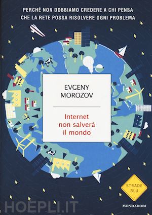 morozov evgeny - internet non salvera' il mondo