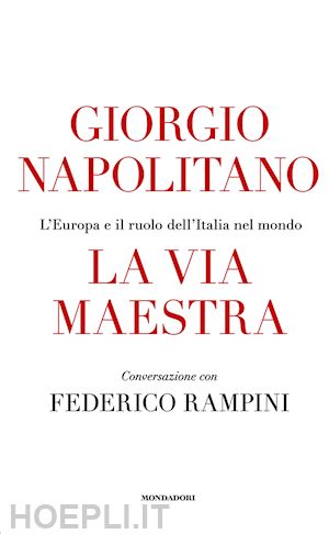 napolitano giorgio; rampini federico - la via maestra