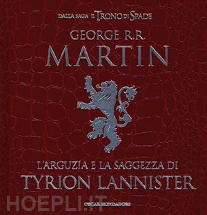 martin george r. - l'arguzia e la saggezza di tyrion lannister