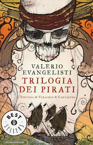 evangelisti valerio - trilogia dei pirati: tortuga-veracruz-cartagena