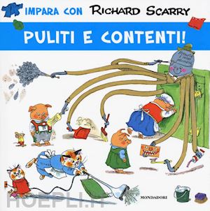 scarry richard; macchetto a. (curatore) - puliti e contenti! ediz. illustrata