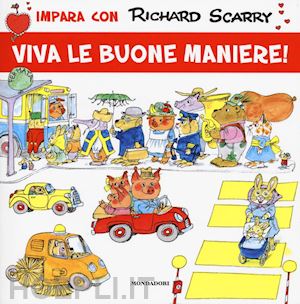 scarry richard; macchetto a. (curatore) - viva le buone maniere! ediz. illustrata