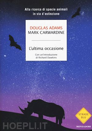 adams douglas; carwardine mark - l'ultima occasione