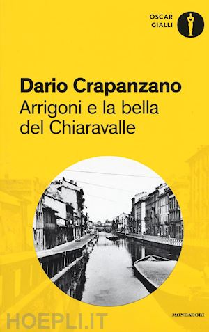 crapanzano dario - arrigoni e la bella del chiaravalle. milano, 1952