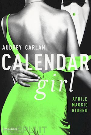 carlan audrey - calendar girl - aprile, maggio, giugno