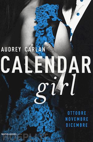 carlan audrey - calendar girl. ottobre, novembre, dicembre