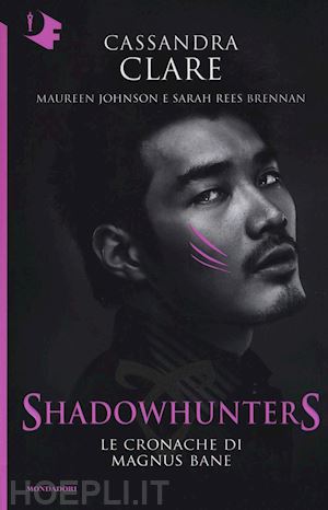 clare cassandra; johnson maureen; rees brennan sarah - le cronache di magnus bane. shadowhunters