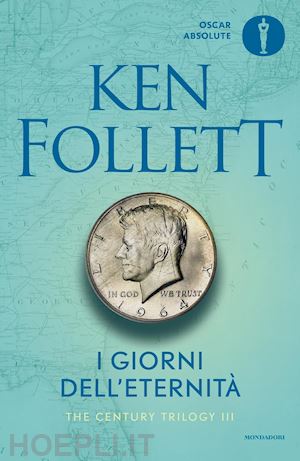follett ken - i giorni dell'eternita'. the century trilogy . vol. 3