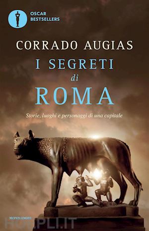 augias corrado - i segreti di roma. storie, luoghi e personaggi di una capitale