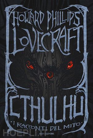 lovecraft howard p.; lippi g. (curatore) - cthulhu. i racconti del mito. ediz. speciale