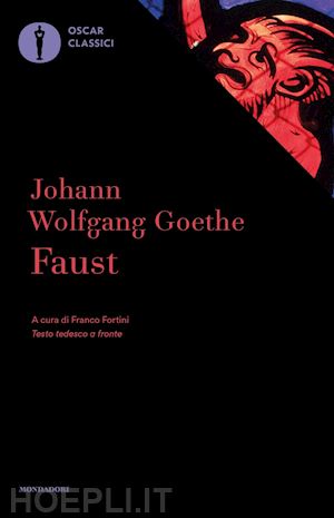goethe johann wolfgang; fortini f. (curatore) - faust. testo tedesco a fronte