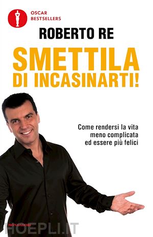 re roberto - smettila di incasinarti!