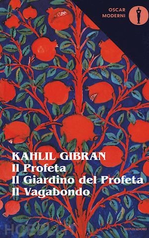 gibran kahlil - il profeta-il giardino del profeta-il vagabondo. testo inglese a fronte