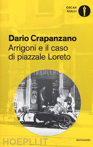 crapanzano dario - arrigoni e il caso di piazzale loreto. milano, 1952