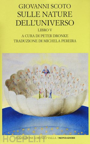 scoto eriugena giovanni; dronke p. (curatore) - sulle nature dell'universo. testo latino a fronte. vol. 5