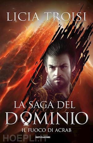 La Saga Del Dominio - Il Fuoco Di Acrab - Troisi Licia