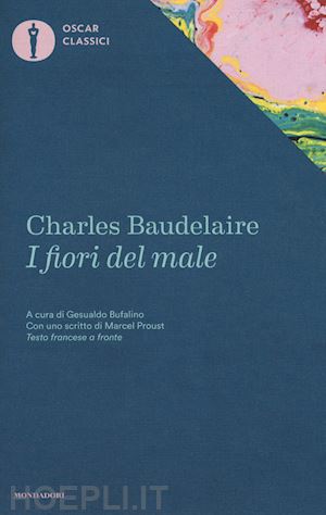 baudelaire charles; bufalino g. (curatore) - i fiori del male. testo francese a fronte