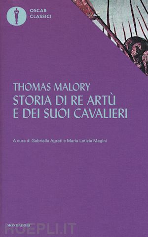 malory thomas; agrati g. (curatore); magini m. l. (curatore) - storia di re artu' e dei suoi cavalieri