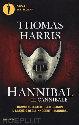 harris thomas - hannibal il cannibale: hannibar lecter-red dargon-il silenzio degli innocenti-ha