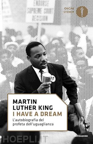 king martin luther; carson c. (curatore) - i have a dream