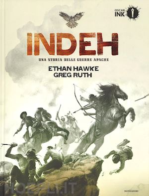 hawke ethan; ruth greg - indeh - una storia delle guerre apache