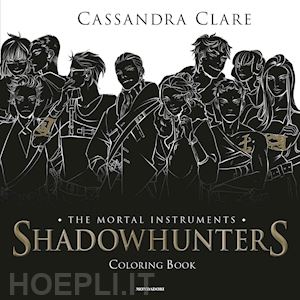 clare cassandra - the mortal instruments . shadowhunters coloring book
