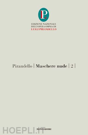 pirandello luigi; alonge r. (curatore) - maschere nude. vol. 2
